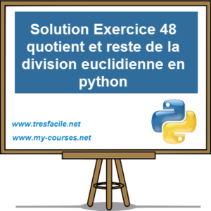 Solution Exercice 48: quotient et reste de la division euclidienne en ...