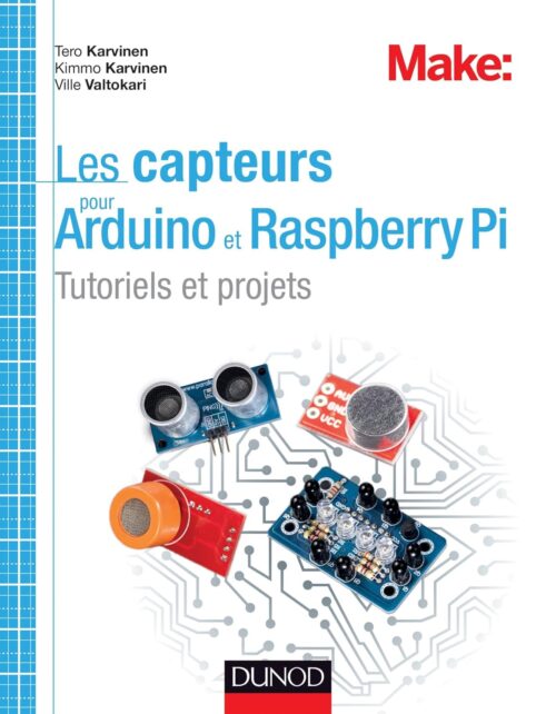 Les capteurs pour Arduino et Raspberry Pi - Tutoriels et projets avec Tutoriels et projets pratiques