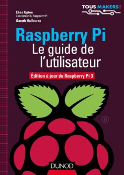 Raspberry Pi - Le guide de l'utilisateur - Edition à jour de Raspberry Pi 3: Edition à jour de Raspberry Pi 3