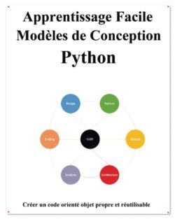 Apprentissage Facile Modèles de Conception Python: Créer un code orienté objet meilleur et réutilisable