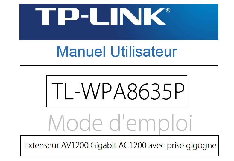 TL-WPA8635P
Mode d'emploi
Extenseur AV1200 Gigabit AC1200 avec prise gigogne