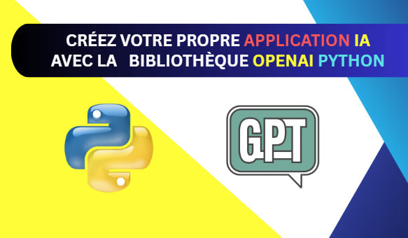 Créez votre propre application IA avec la bibliothèque openai Python