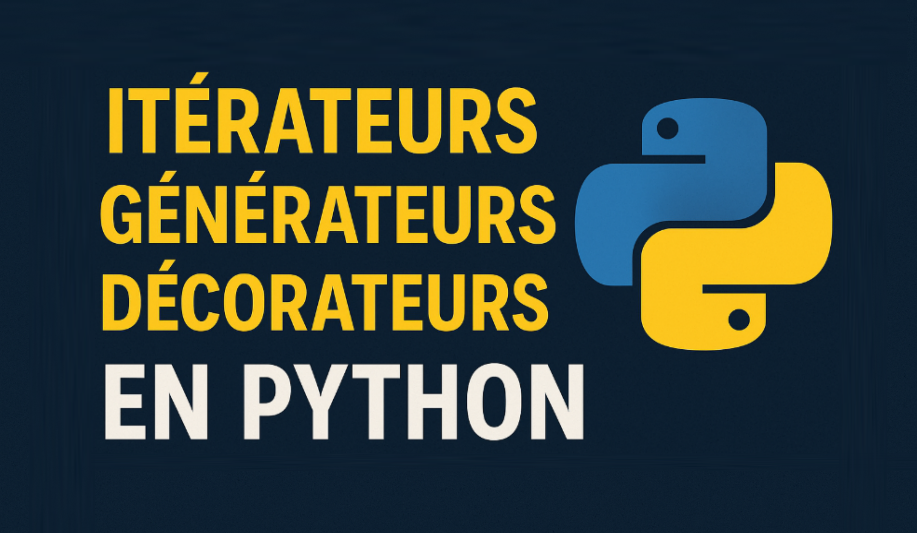 Itérateurs, Générateurs et Décorateurs en Python