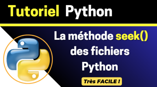 La méthode seek() pour la manipulation des fichiers en Python – Très Facile