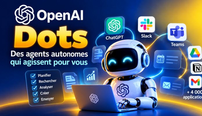 OpenAI entre dans l’ère des agents autonomes avec Dots : l’IA ne se contente plus de répondre, elle agit